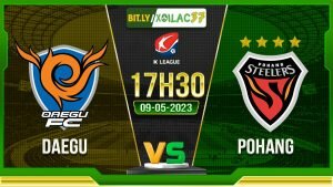 10817Soi kèo Daegu vs Pohang, 17h30 ngày 09/05/2023
