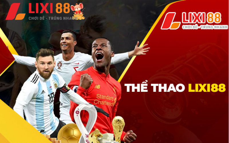 Thể thao Lixi88 - Nơi đam mê thăng hoa mỗi ngày